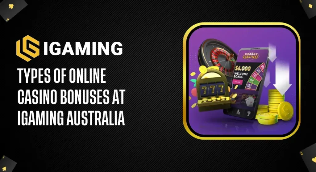 Igaming Australia Types of Online Casino Bonuses